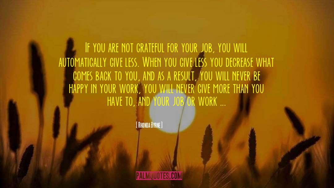 Rhonda Byrne Quotes: If you are not grateful