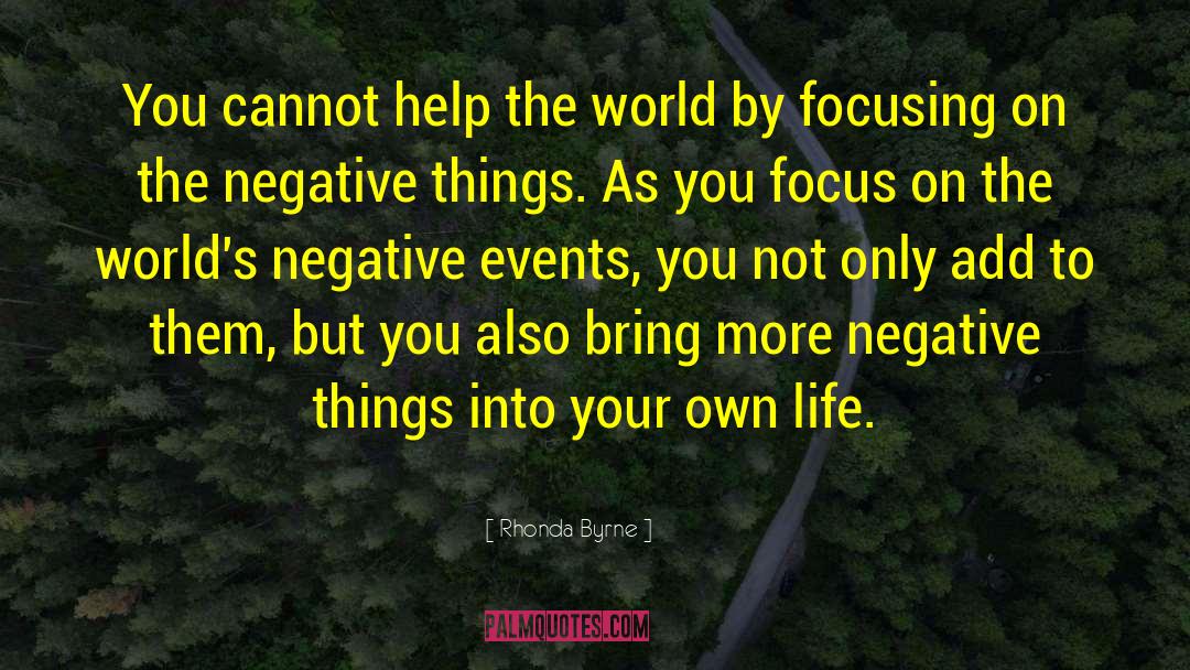 Rhonda Byrne Quotes: You cannot help the world