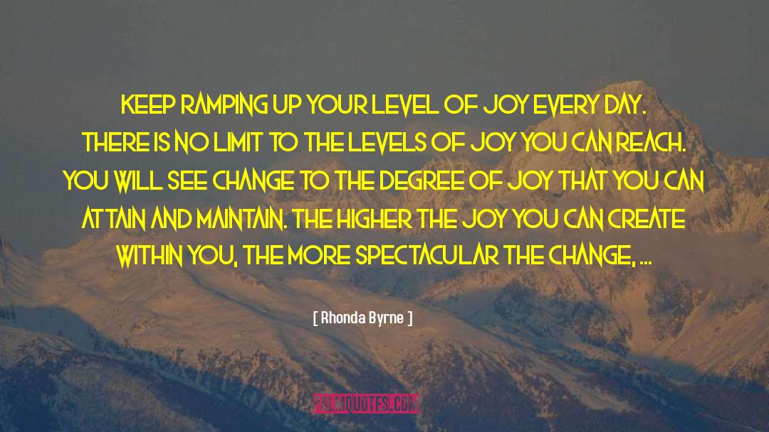 Rhonda Byrne Quotes: Keep ramping up your level