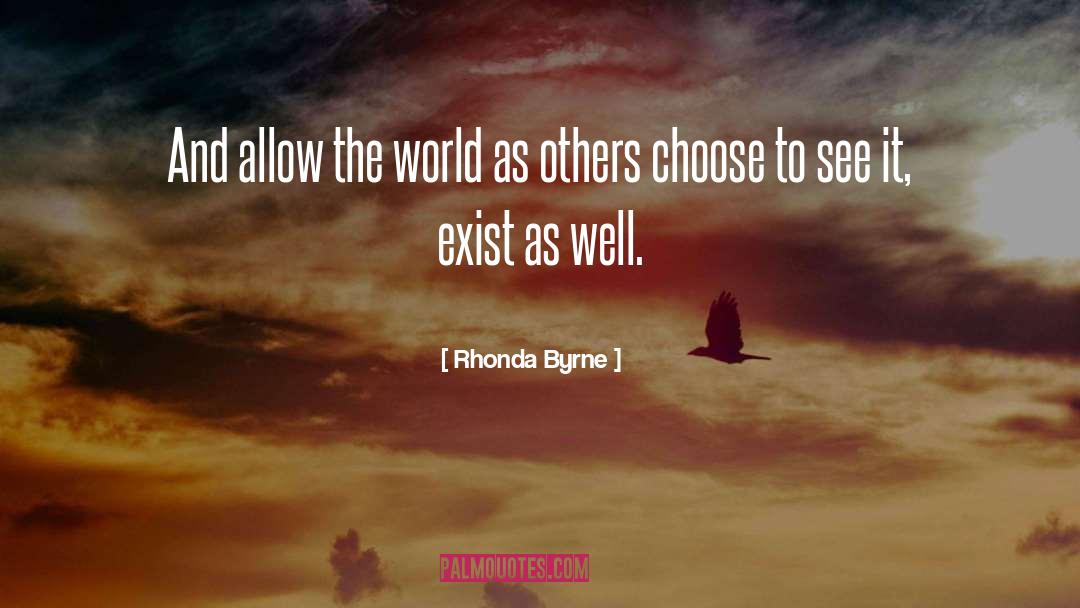 Rhonda Byrne Quotes: And allow the world as