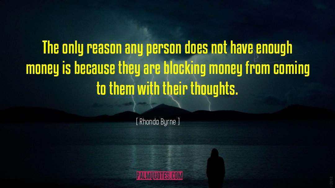 Rhonda Byrne Quotes: The only reason any person