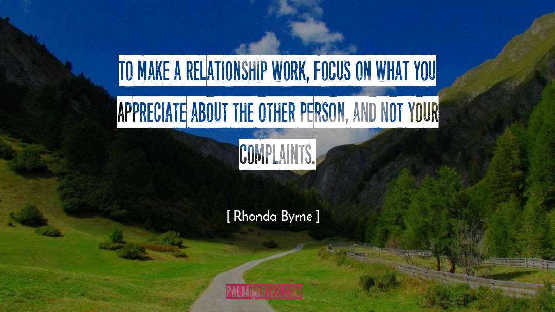 Rhonda Byrne Quotes: To make a relationship work,