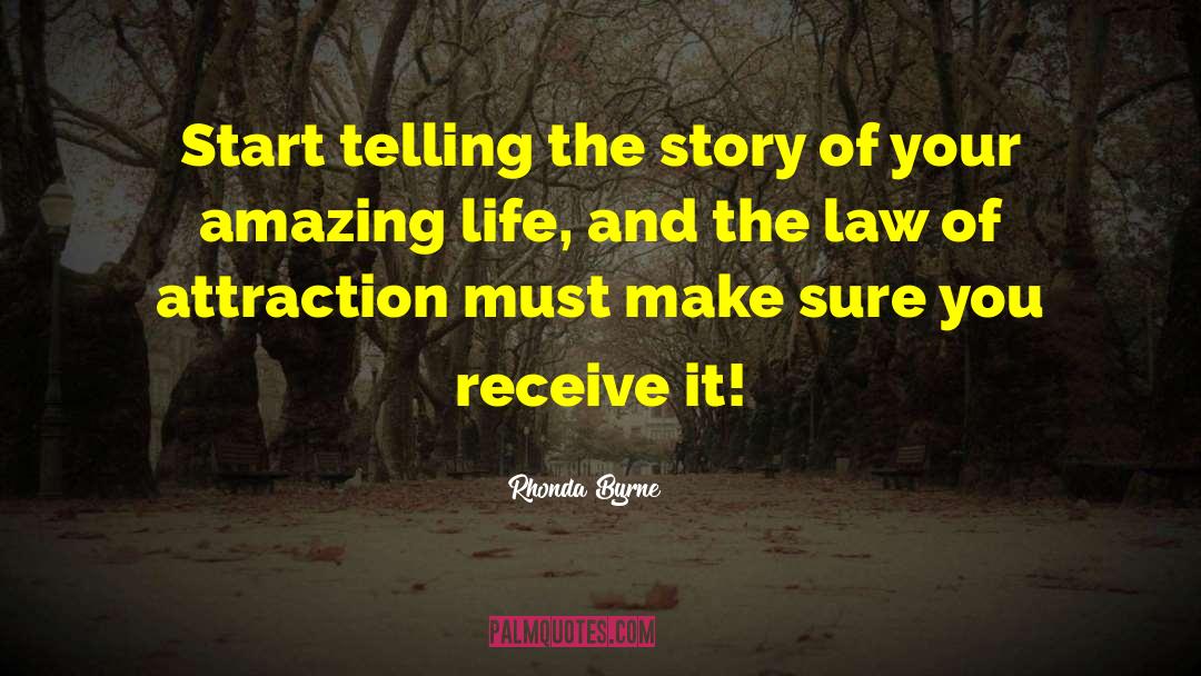 Rhonda Byrne Quotes: Start telling the story of