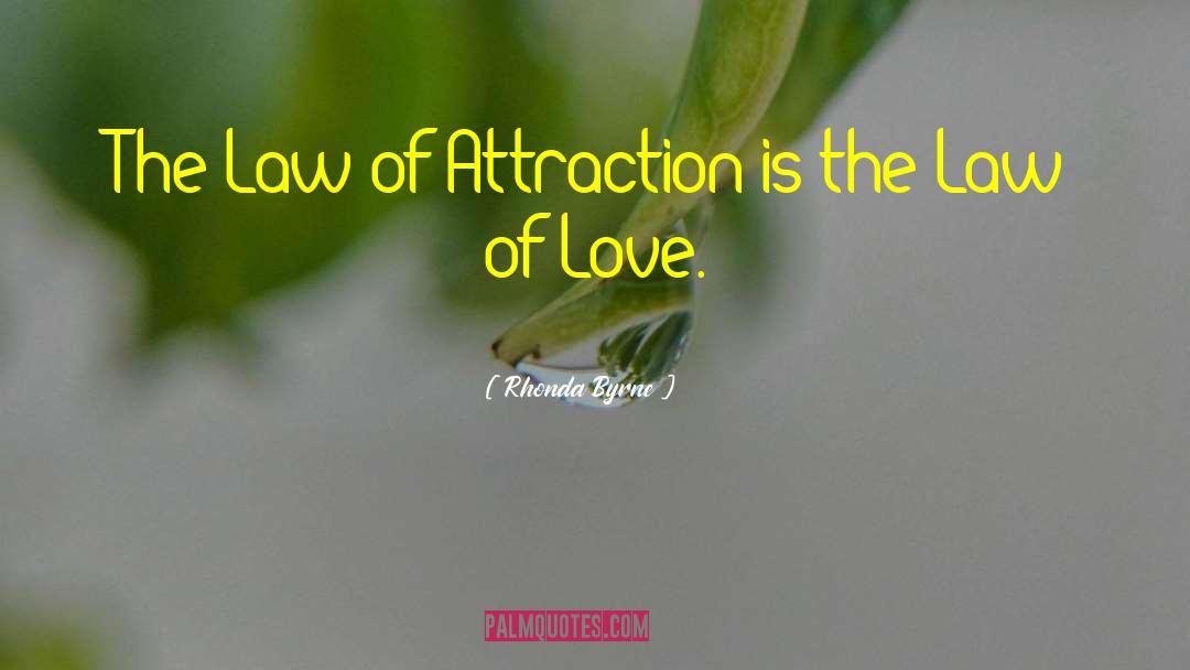 Rhonda Byrne Quotes: The Law of Attraction is