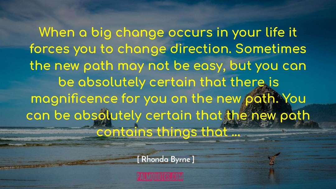 Rhonda Byrne Quotes: When a big change occurs