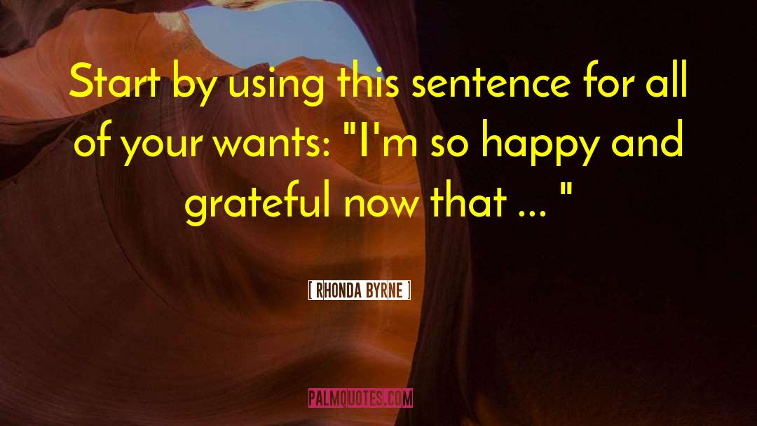 Rhonda Byrne Quotes: Start by using this sentence