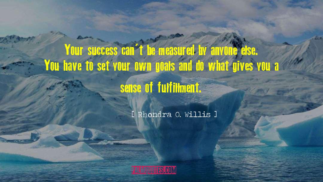 Rhondra O. Willis Quotes: Your success can't be measured