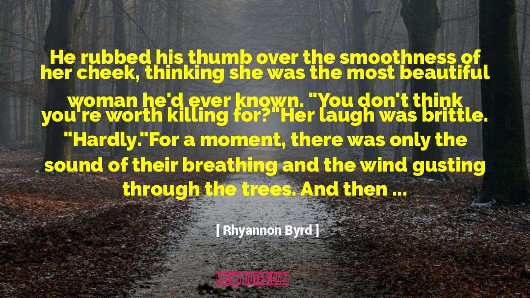 Rhyannon Byrd Quotes: He rubbed his thumb over
