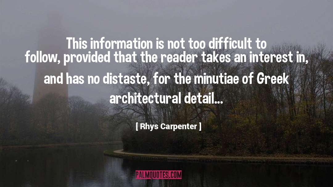 Rhys Carpenter Quotes: This information is not too