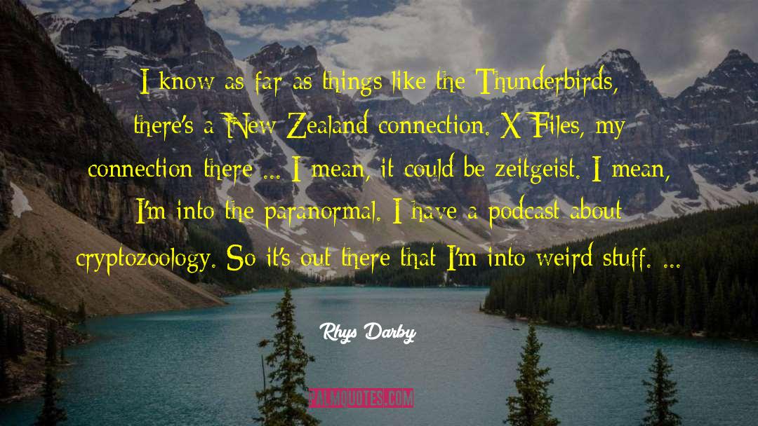 Rhys Darby Quotes: I know as far as
