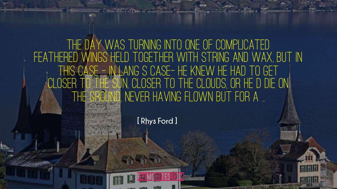 Rhys Ford Quotes: The day was turning into