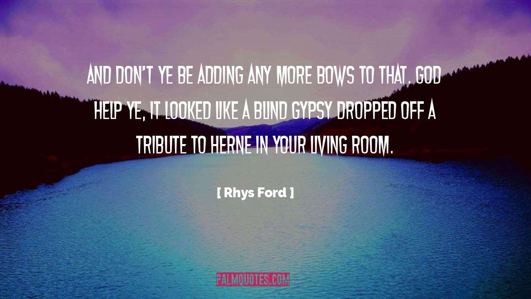 Rhys Ford Quotes: And don't ye be adding