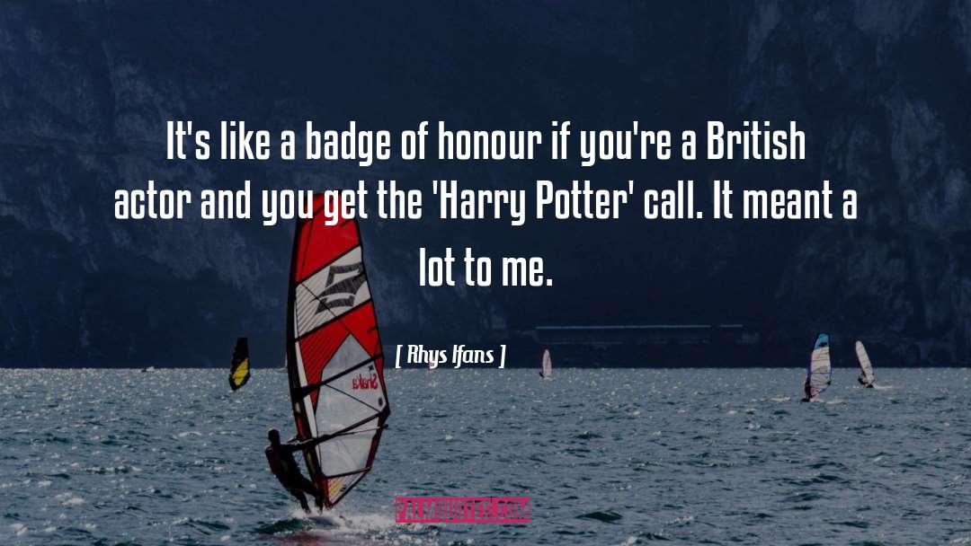Rhys Ifans Quotes: It's like a badge of
