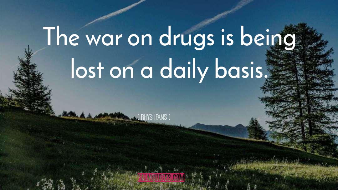 Rhys Ifans Quotes: The war on drugs is