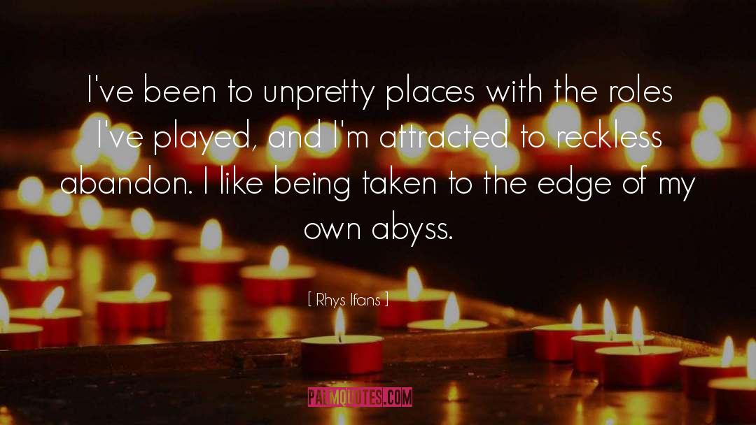 Rhys Ifans Quotes: I've been to unpretty places