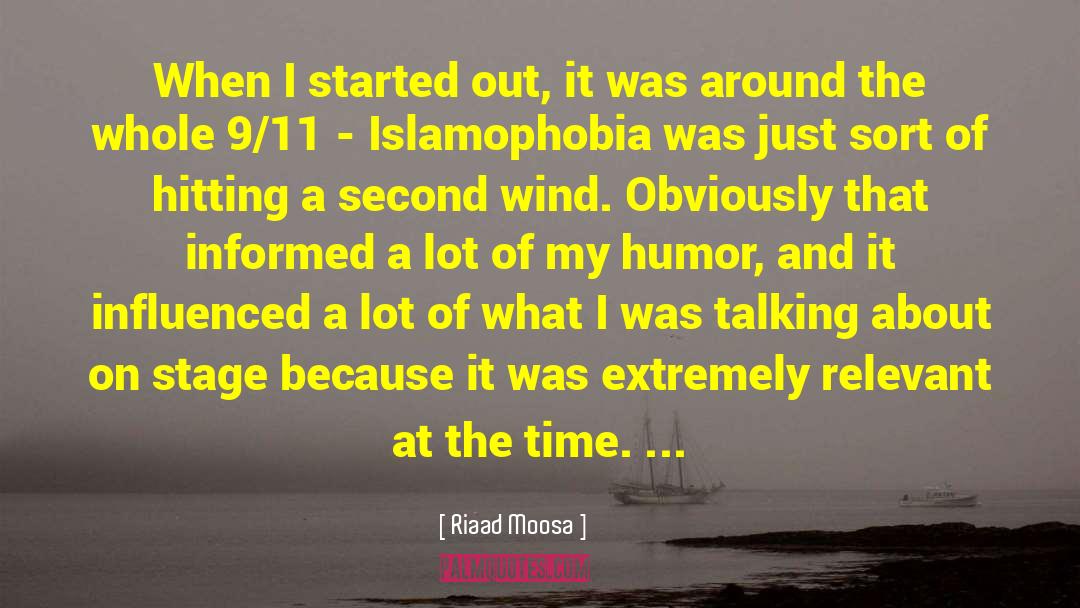 Riaad Moosa Quotes: When I started out, it