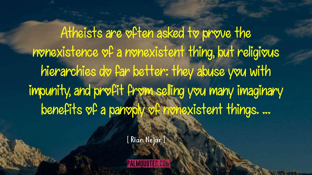Rian Nejar Quotes: Atheists are often asked to