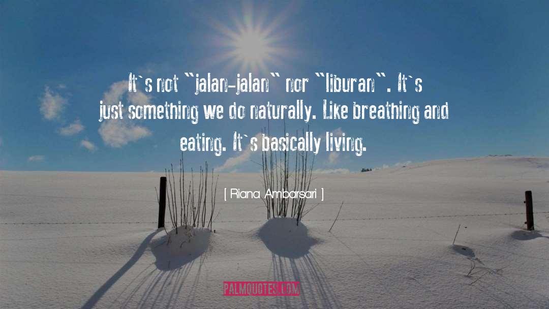 Riana Ambarsari Quotes: It's not 