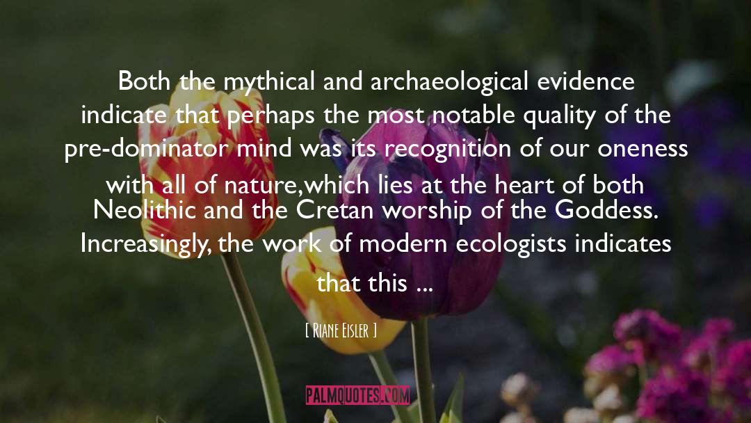 Riane Eisler Quotes: Both the mythical and archaeological