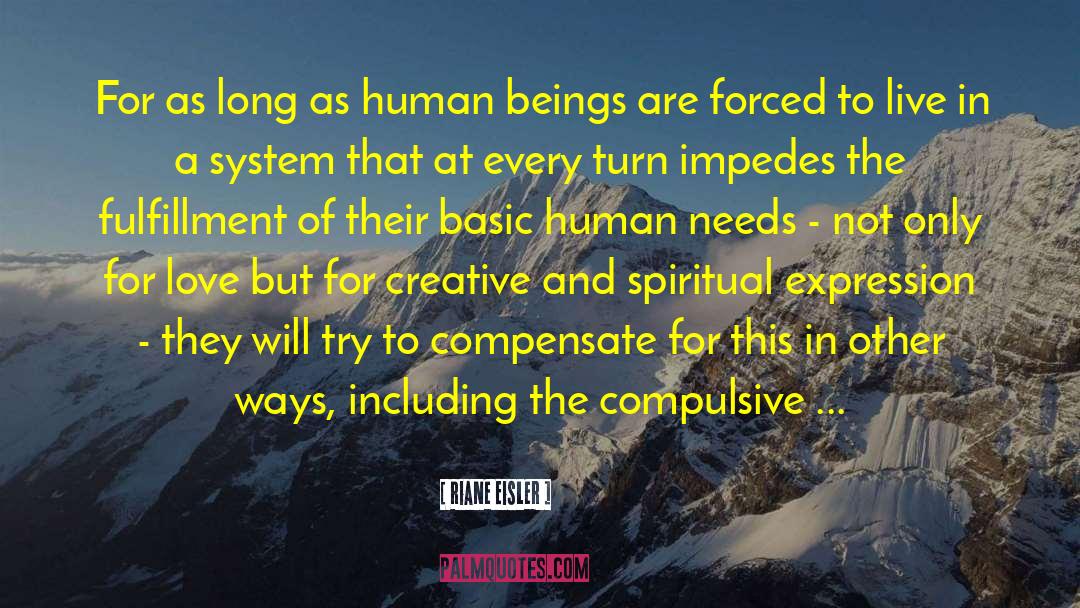 Riane Eisler Quotes: For as long as human