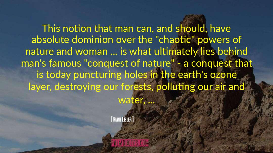 Riane Eisler Quotes: This notion that man can,