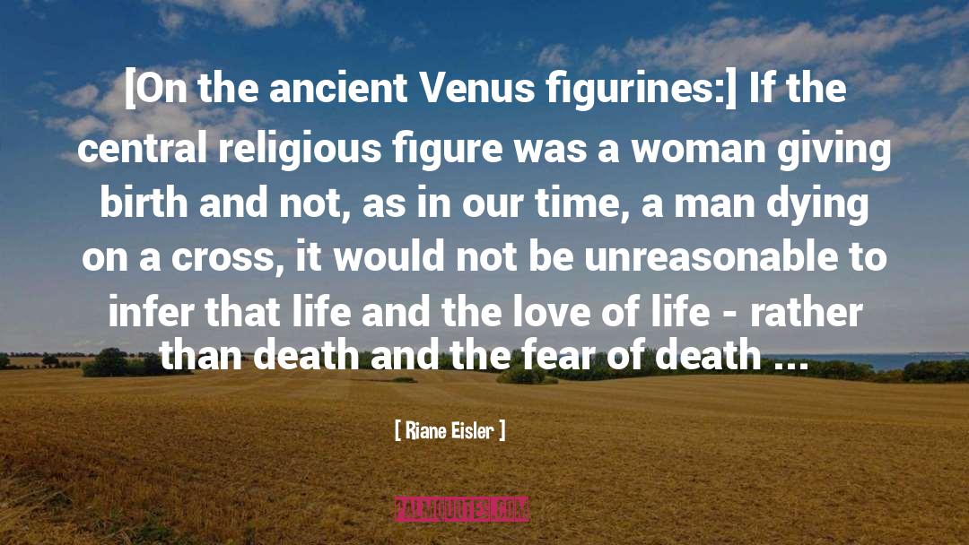 Riane Eisler Quotes: [On the ancient Venus figurines:]