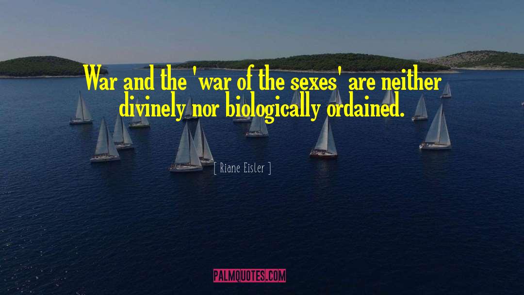 Riane Eisler Quotes: War and the 'war of