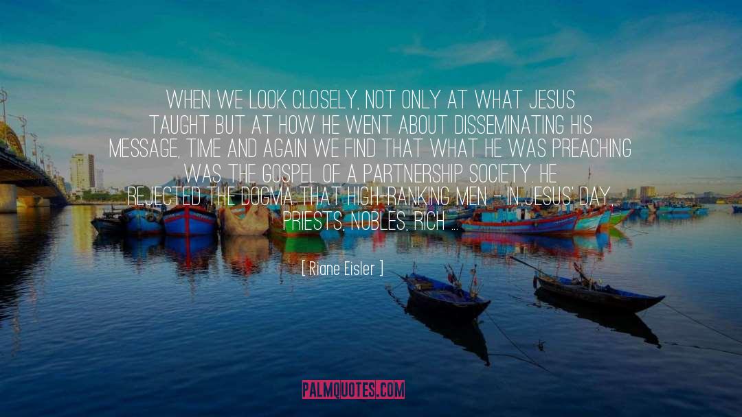 Riane Eisler Quotes: When we look closely, not