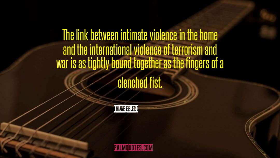 Riane Eisler Quotes: The link between intimate violence