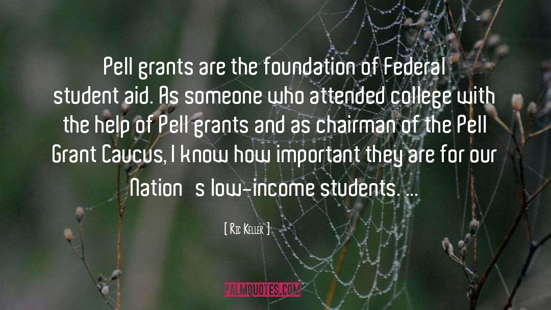 Ric Keller Quotes: Pell grants are the foundation