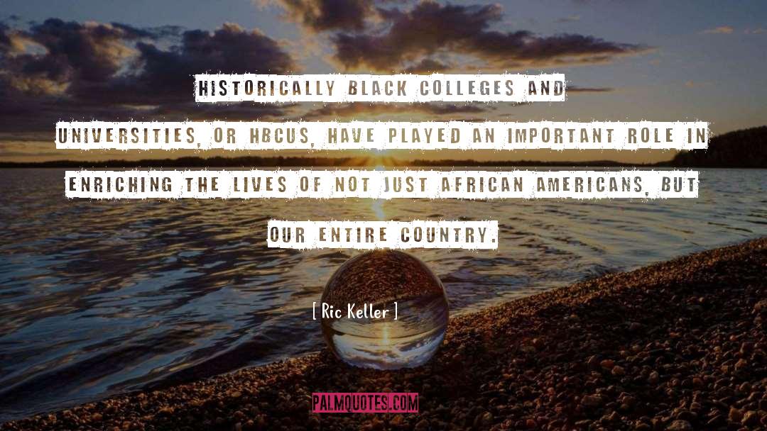 Ric Keller Quotes: Historically Black Colleges and Universities,