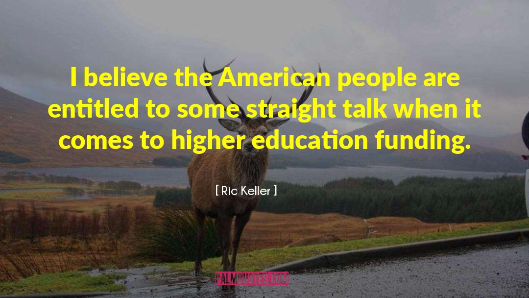 Ric Keller Quotes: I believe the American people