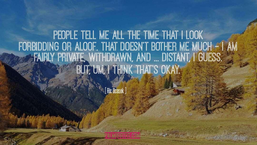 Ric Ocasek Quotes: People tell me all the