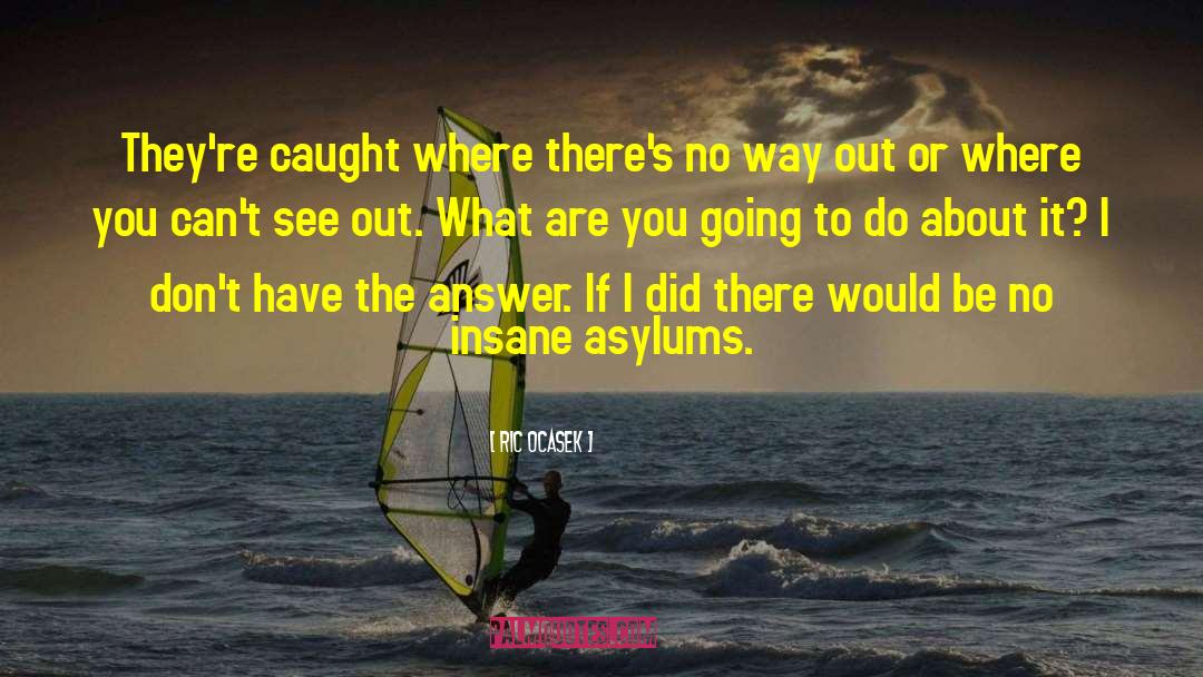 Ric Ocasek Quotes: They're caught where there's no