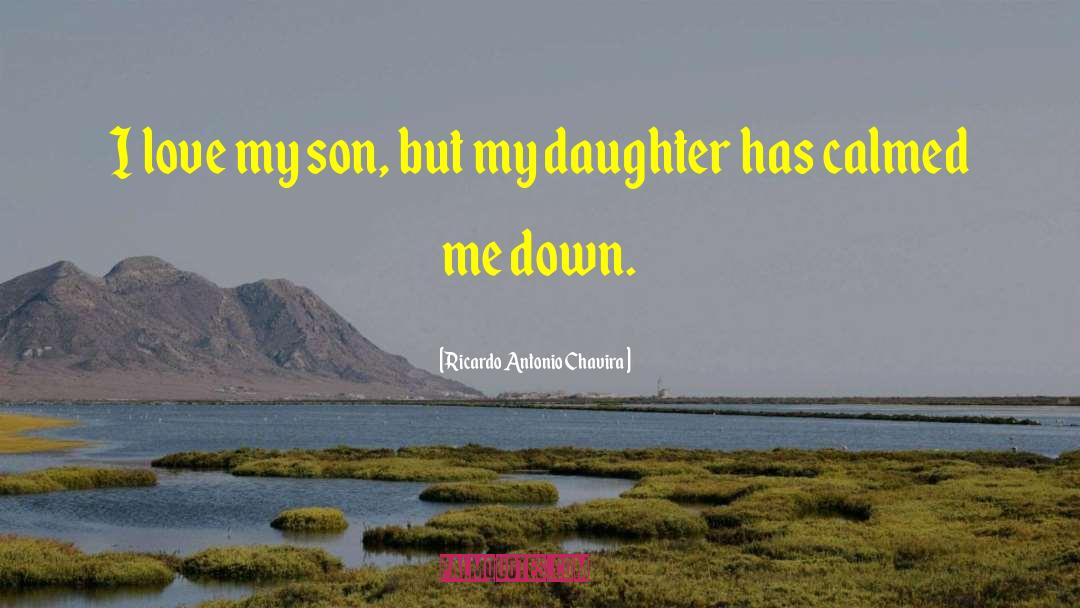 Ricardo Antonio Chavira Quotes: I love my son, but