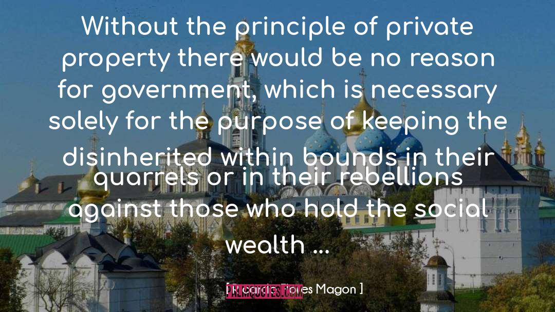 Ricardo Flores Magon Quotes: Without the principle of private