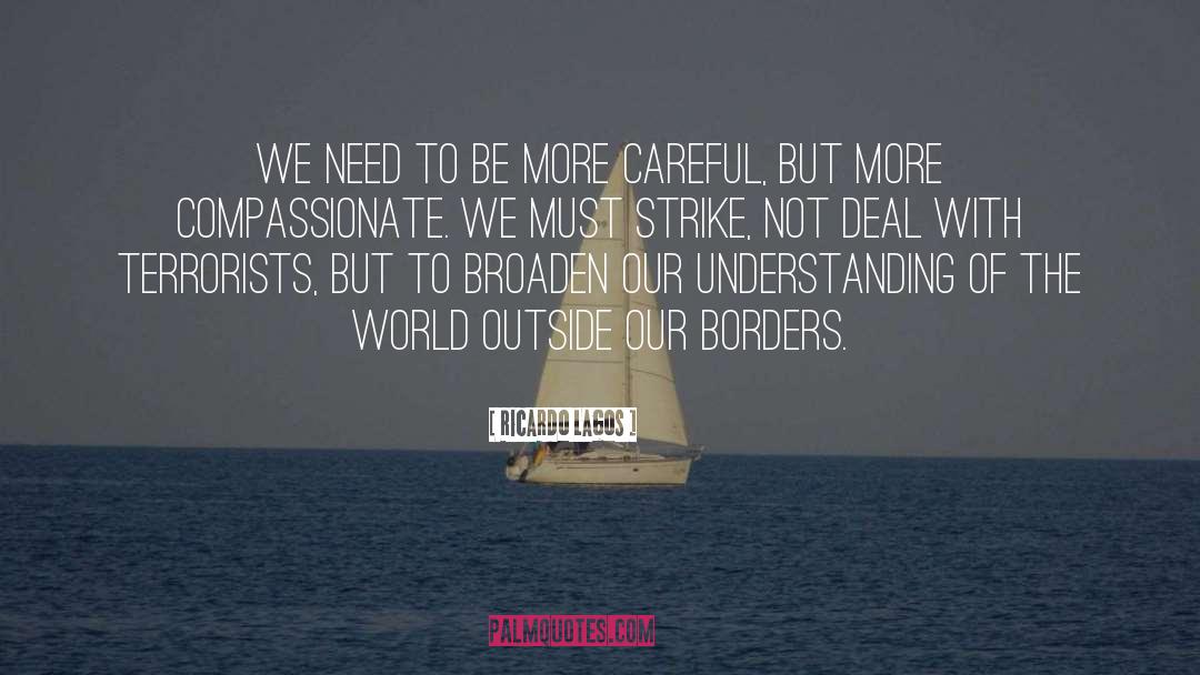 Ricardo Lagos Quotes: We need to be more