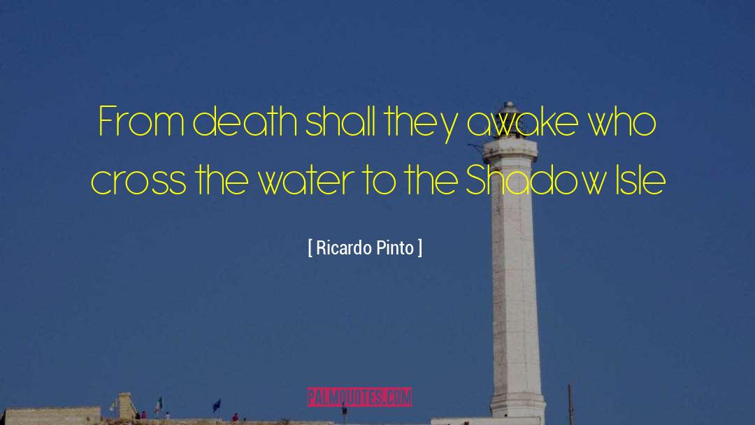 Ricardo Pinto Quotes: From death shall they awake