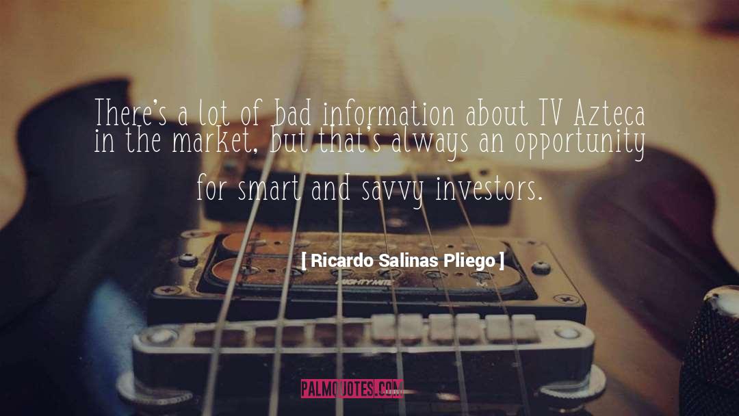 Ricardo Salinas Pliego Quotes: There's a lot of bad