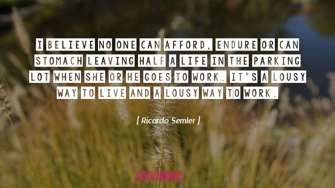 Ricardo Semler Quotes: I believe no one can