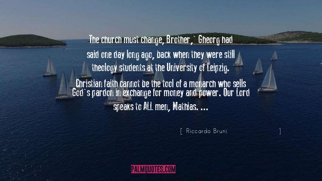 Riccardo Bruni Quotes: The church must change, Brother,'