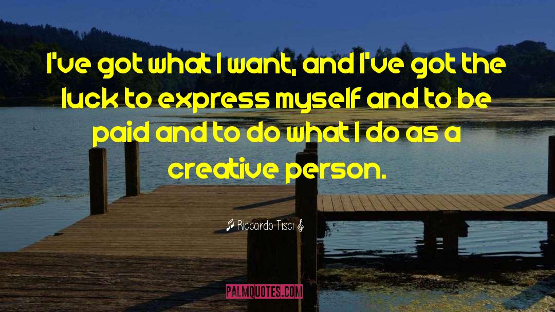 Riccardo Tisci Quotes: I've got what I want,