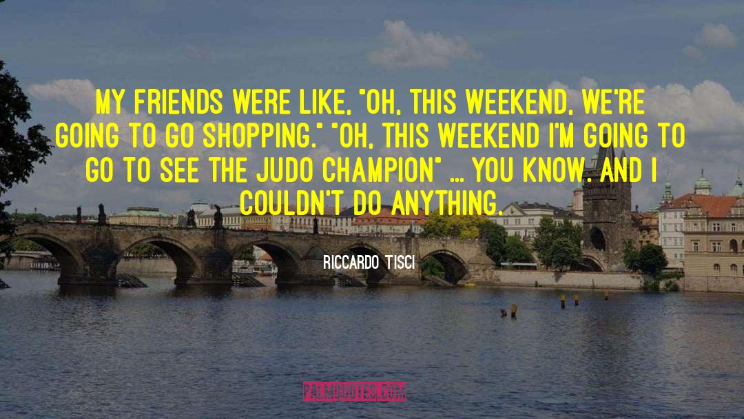 Riccardo Tisci Quotes: My friends were like, 