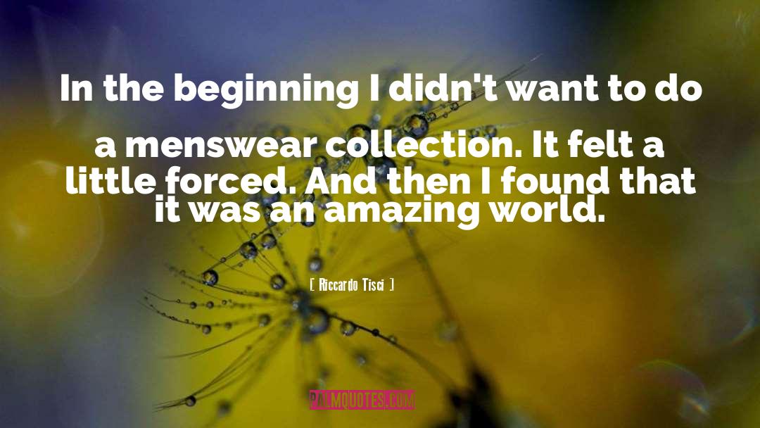 Riccardo Tisci Quotes: In the beginning I didn't