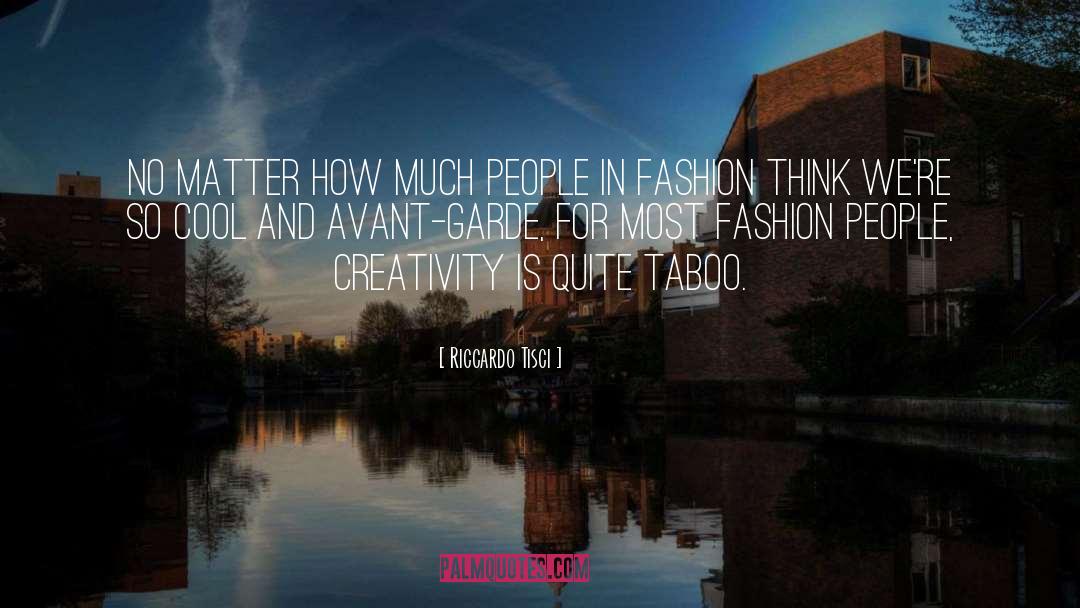 Riccardo Tisci Quotes: No matter how much people