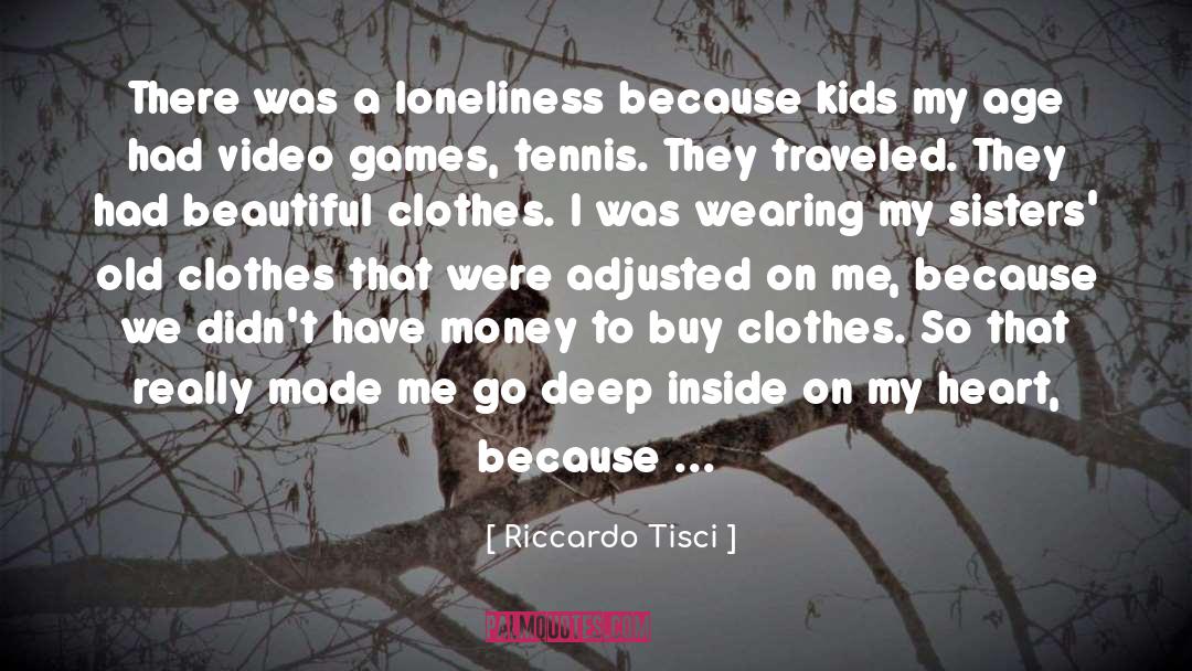 Riccardo Tisci Quotes: There was a loneliness because
