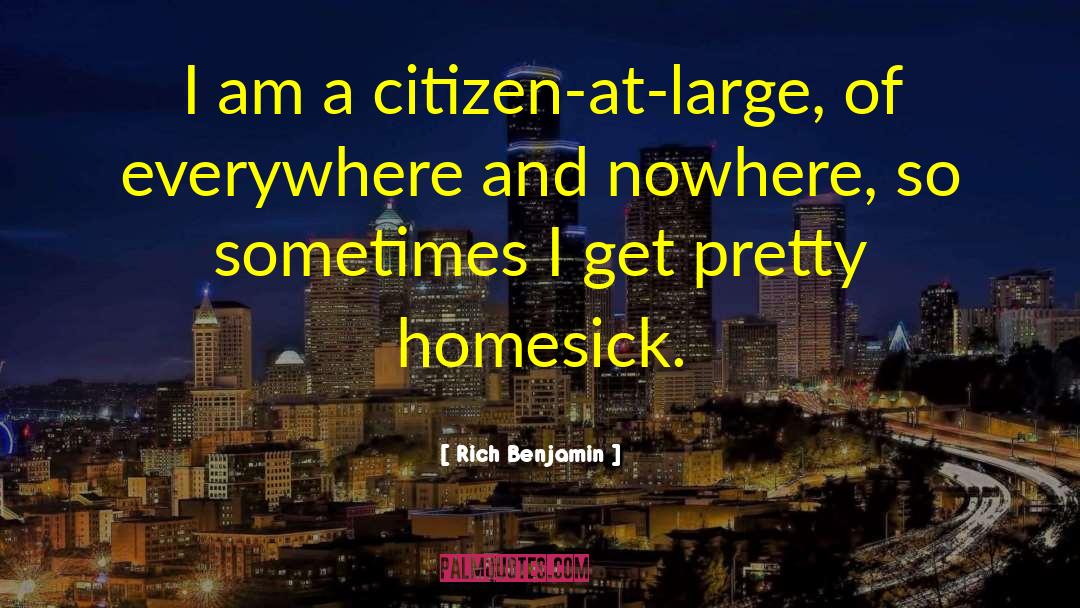 Rich Benjamin Quotes: I am a citizen-at-large, of