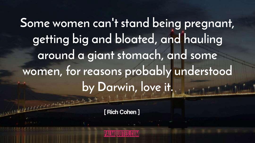 Rich Cohen Quotes: Some women can't stand being