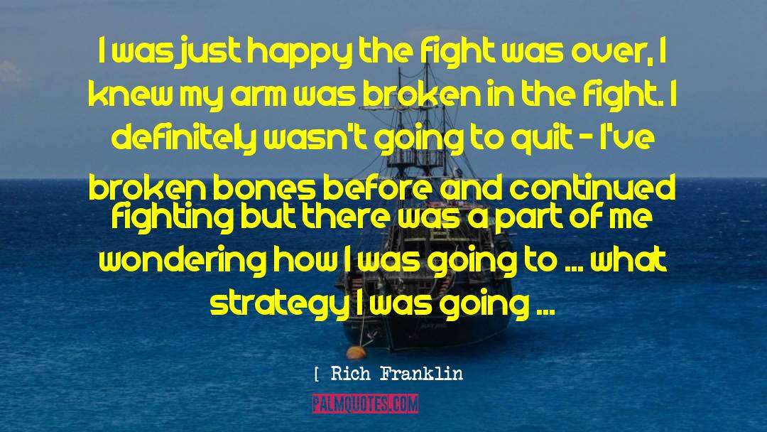 Rich Franklin Quotes: I was just happy the