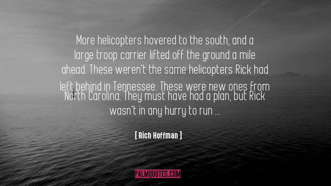 Rich Hoffman Quotes: More helicopters hovered to the